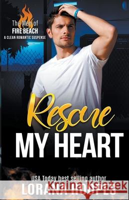 Rescue My Heart Hoopes Lorana Hoopes 9798201147341 Draft2Digital - książka
