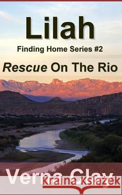 Rescue on the Rio (Finding Home Series #2) Verna Clay 9781484860427 Createspace - książka