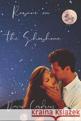 Rescue on the Shoshone David Cordrey   9798985902464 Bowkers - książka