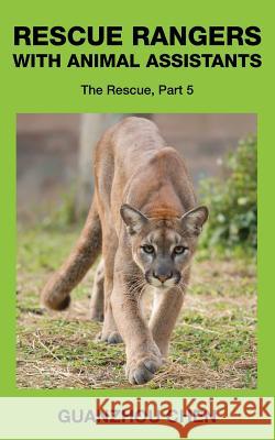 Rescue Rangers with Animal Assistants: The Rescue, Part 5 Guanzhou Chen 9781512275247 Createspace - książka