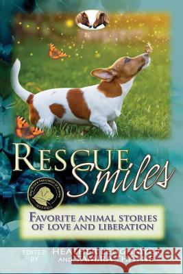 Rescue Smiles: Favorite Animal Stories of Love and Liberation Heather Leughmyer Tamira Thayne 9781946044105 Who Chains You - książka