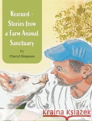 Rescued - Stories from a Farm Animal Sanctuary Cheryl Simpson Cheryl Parsons 9781038361417 FriesenPress - książka