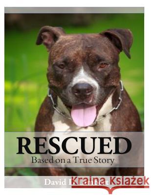 Rescued: Based on a True Dog Story David D. Lambert 9781496069894 Createspace - książka