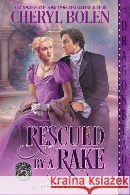 Rescued by a Rake Cheryl Bolen 9781960184276 Dragonblade Publishing, Inc. - książka