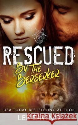 Rescued by the Berserker: A warrior romance Lee Savino 9781648470189 Silverwood Press - książka