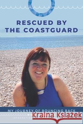 Rescued By The Coastguard: A Journey of Bouncing Back Marshall, Nicky 9780995678606 Discover Your Bounce Publishing - książka