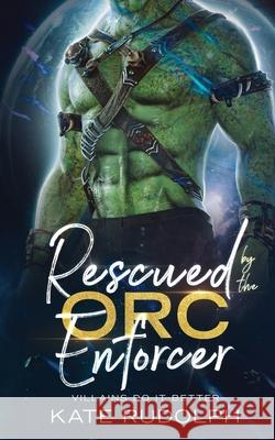 Rescued by the Orc Enforcer Kate Rudolph 9781953748645 Celestial Heart Press - książka