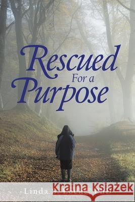 Rescued for a Purpose Linda S Locke, PhD 9781973677246 WestBow Press - książka