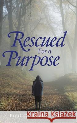 Rescued for a Purpose Linda S Locke, PhD 9781973677260 WestBow Press - książka