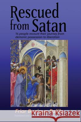 Rescued from Satan: 14 People Recount Their Journey from Demonic Possession to Liberation Benigno Palilla Cliff Ermatinger 9780692075524 Padre Pio Press - książka