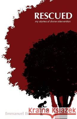 Rescued: My Stories of Divine Intervention Emmanuel Ike 9781633600317 Urban Press - książka