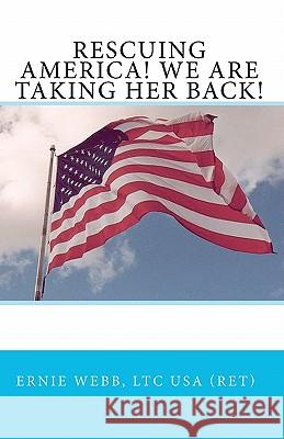 Rescuing America! We Are Taking Her Back! Ernie Web 9781453644362 Createspace - książka