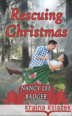 Rescuing Christmas: A Small-Town Sweet Romance Nancy Lee Badger 9781697443608 Independently Published - książka
