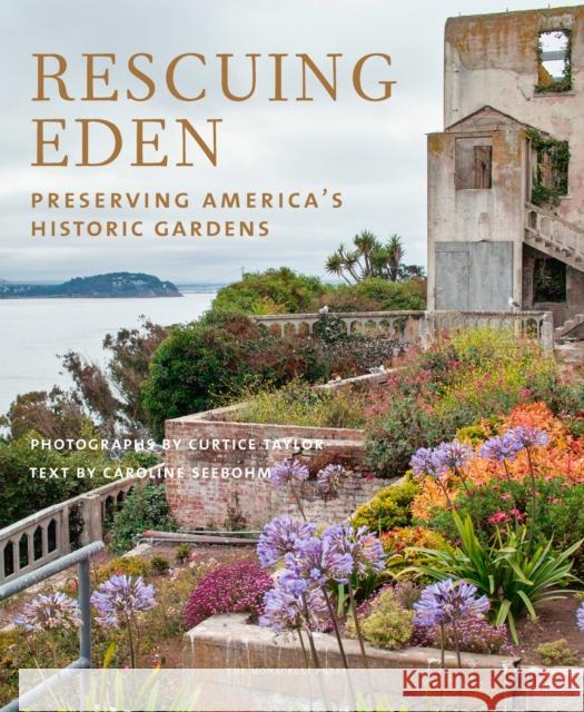 Rescuing Eden: Preserving America's Historic Gardens Caroline Seebohm Curtice Taylor 9781580934084 Monacelli Press - książka