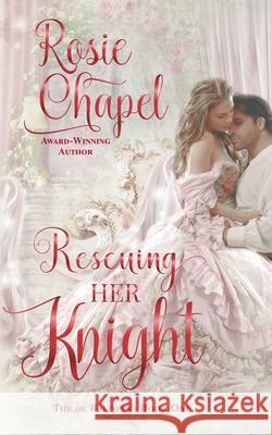 Rescuing her Knight Rosie Chapel 9780645073843 Ulfire Pty Ltd - książka