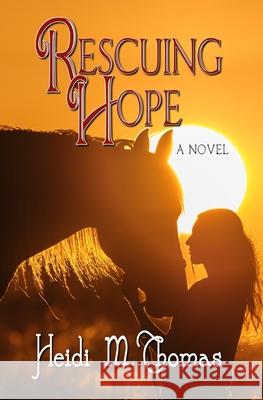 Rescuing Hope Heidi M. Thomas 9780999066348 Suncatcher Publications - książka