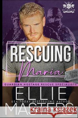 Rescuing Maria: Ex-Military Special Forces Hostage Rescue Ellie Masters 9781952625350 Jem Publishing - książka