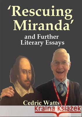 ‘Rescuing Miranda’ And Further Literary Essays Cedric Watts 9780244311063 Lulu.com - książka