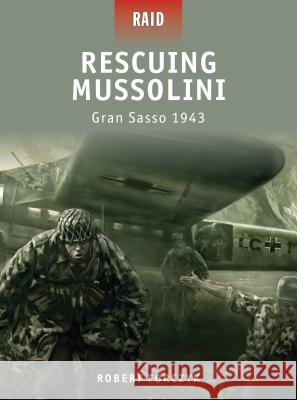 Rescuing Mussolini: Gran Sasso 1943 Forczyk, Robert 9781846034626 Osprey Publishing (UK) - książka