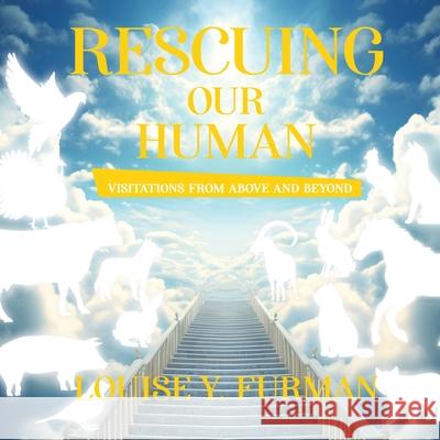 Rescuing Our Human: Visitations from Above and Beyond Louise Y Furman 9781963379075 Lyf Publishing - książka