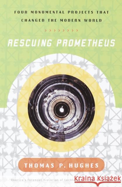 Rescuing Prometheus: Four Monumental Projects that Changed Our World Thomas P. Hughes 9780679739388 Vintage Books USA - książka