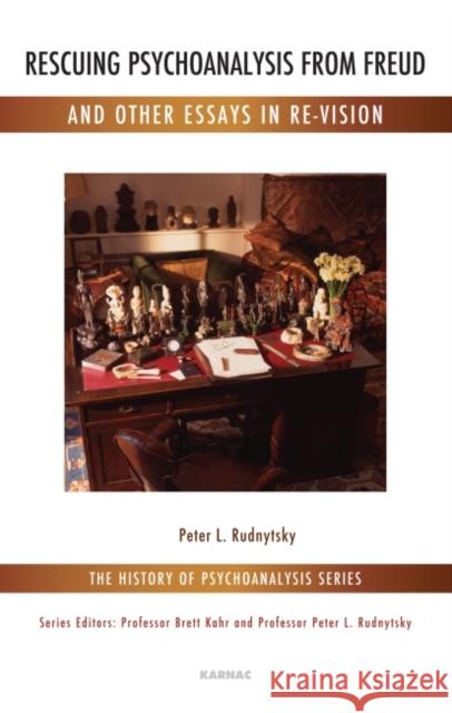 Rescuing Psychoanalysis from Freud and Other Essays in Re-Vision Peter L. Rudnytsky 9781855758735 Karnac Books - książka