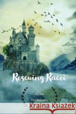 Rescuing Racei Alyssa Huckleberry 9781974682997 Createspace Independent Publishing Platform - książka