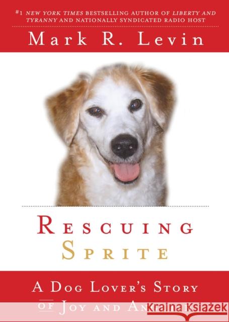 Rescuing Sprite: A Dog Lover's Story of Joy and Anguish Mark R. Levin 9781439165430 Pocket Books - książka