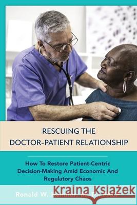 Rescuing the Doctor-Patient Relationship Ronald Hamner 9781954066021 Ronald W. Hamner, MD - książka