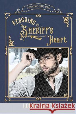 Rescuing the Sheriff's Heart Lorin Grace   9781970148176 Currant Creek Press - książka