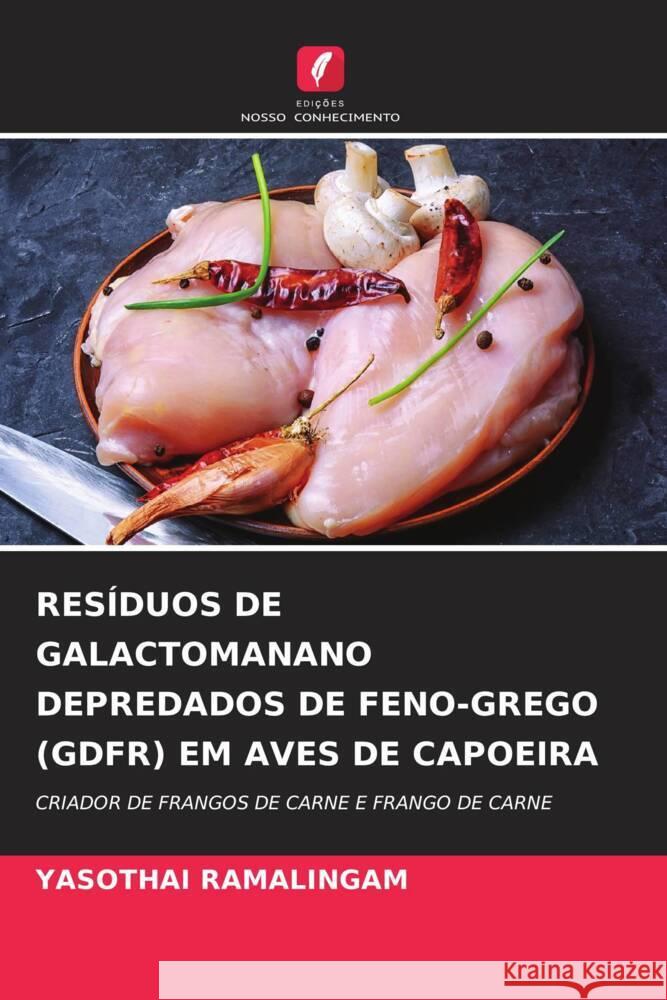 RESÍDUOS DE GALACTOMANANO DEPREDADOS DE FENO-GREGO (GDFR) EM AVES DE CAPOEIRA Ramalingam, Yasothai 9786204844756 Edições Nosso Conhecimento - książka