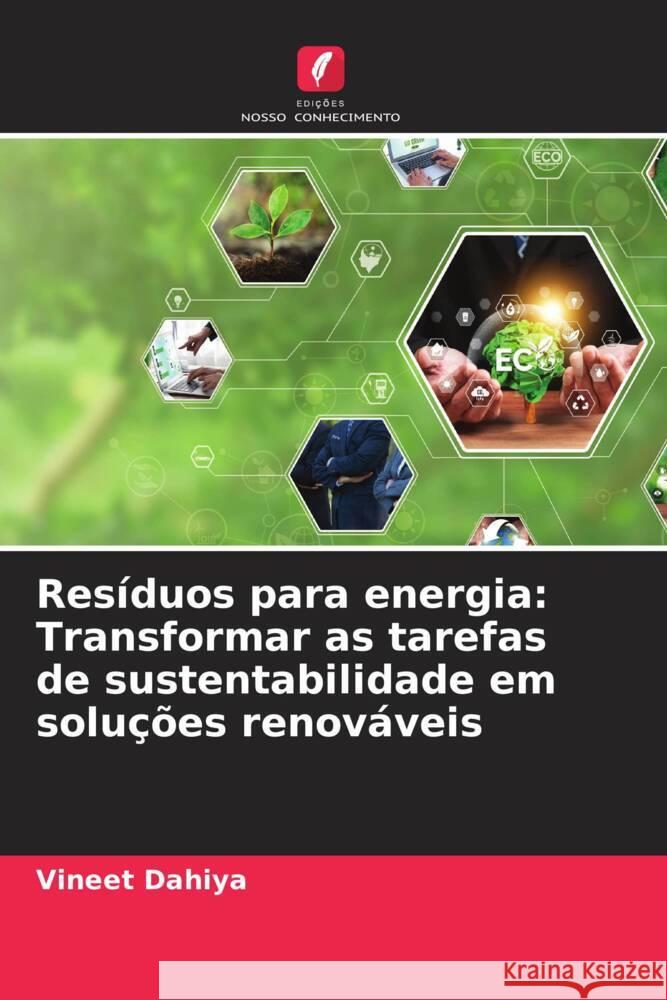 Res?duos para energia: Transformar as tarefas de sustentabilidade em solu??es renov?veis Vineet Dahiya 9786207299881 Edicoes Nosso Conhecimento - książka