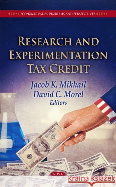 Research & Experimentation Tax Credit Jacob K Mikhail, David C Morel 9781613242896 Nova Science Publishers Inc - książka