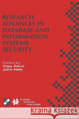 Research Advances in Database and Information Systems Security: Ifip Tc11 Wg11.3 Thirteenth Working Conference on Database Security July 25-28, 1999, Atluri, Vijay 9780792378488 Kluwer Academic Publishers - książka