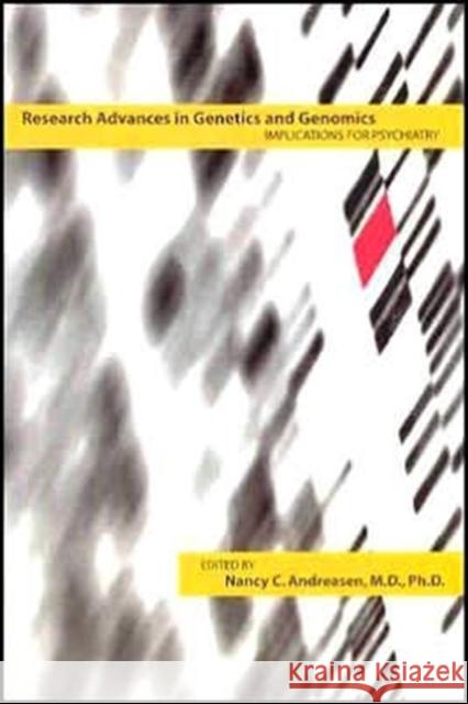 Research Advances in Genetics and Genomics: Implications for Psychiatry Andreasen, Nancy C. 9781585622009 American Psychiatric Publishing, Inc. - książka