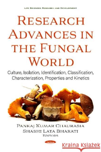 Research Advances in the Fungal World: Culture, Isolation, Identification, Classification, Characterization, Properties and Kinetics Pankaj Kumar Chaurasia   9781536171976 Nova Science Publishers Inc - książka