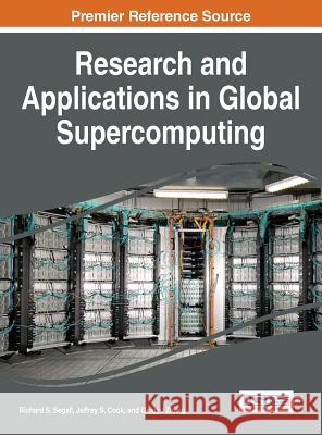 Research and Applications in Global Supercomputing Richard Segall Jeffrey S. Cook Qingyu Zhang 9781466674615 Information Science Reference - książka