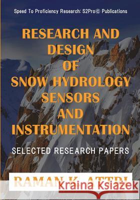 Research and Design of Snow Hydrology Sensors and Instrumentation: Selected Research Papers Raman K. Attri 9789811403422 Speed to Proficiency Research: S2pro(c) - książka