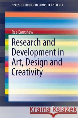 Research and Development in Art, Design and Creativity Rae Earnshaw 9783319330044 Springer - książka