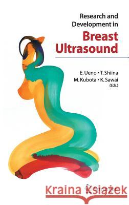 Research and Development in Breast Ultrasound E. Ueno T. Shiina M. Kuboto 9784431402770 Springer - książka