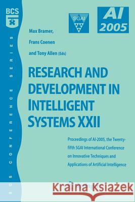 Research and Development in Intelligent Systems XXII: Proceedingas of Ai-2005, the Twenty-Fifth Sgai International Conference on Innovative Techniques Coenen, Frans 9781846282256 Springer - książka