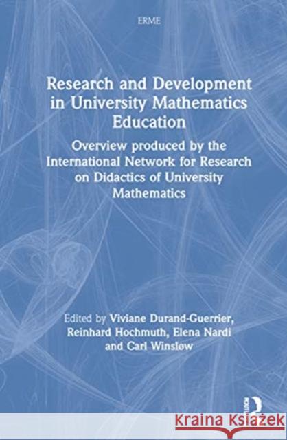 Research and Development in University Mathematics Education: Overview Produced by the International Network for Didactic Research in University Mathe Durand-Guerrier, Viviane 9780367365370 Routledge - książka