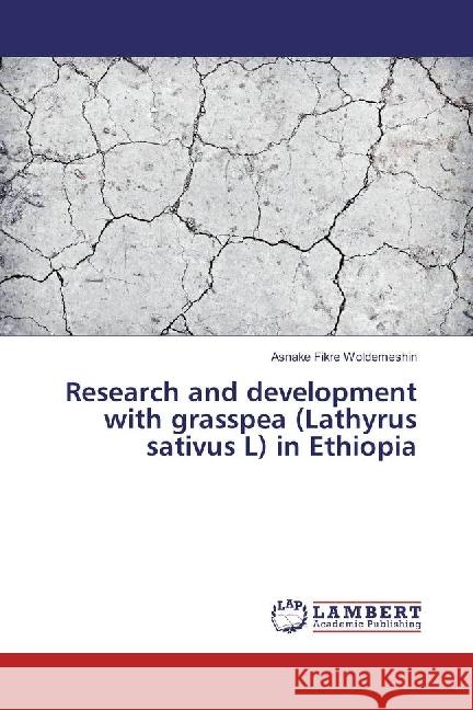 Research and development with grasspea (Lathyrus sativus L) in Ethiopia Woldemeshin, Asnake Fikre 9783659970788 LAP Lambert Academic Publishing - książka
