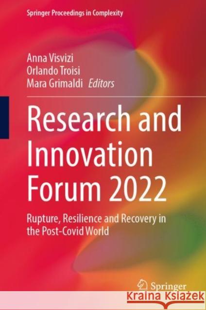 Research and Innovation Forum 2022: Rupture, Resilience and Recovery in the Post-Covid World Anna Visvizi Orlando Troisi Mara Grimaldi 9783031195594 Springer - książka