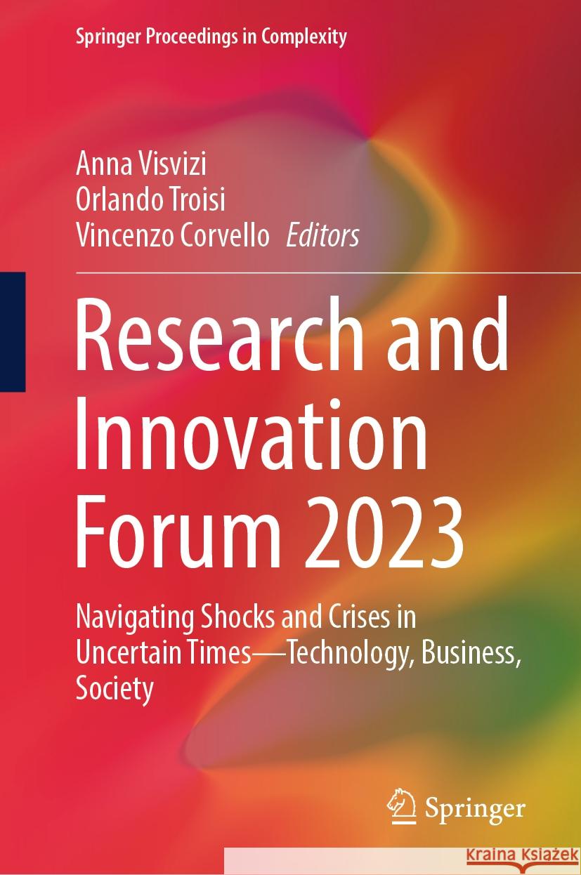 Research and Innovation Forum 2023: Navigating Shocks and Crises in Uncertain Times--Technology, Business, Society Anna Visvizi Orlando Troisi Vincenzo Corvello 9783031447204 Springer - książka