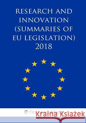 Research and innovation (Summaries of EU Legislation) 2018 The Law Library 9781986776615 Createspace Independent Publishing Platform - książka