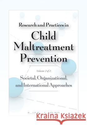 Research and Practices in Child Maltreatment Prevention, Volume Two: Societal, Organizational, and International Approaches Randell Alexander 9781878060839 STM Learning - książka