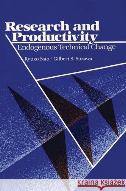 Research and Productivity: Endogenous Technical Change Sato, Ryuzo 9780865690684 Auburn House Pub. Co. - książka