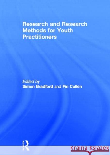 Research and Research Methods for Youth Practitioners Simon Bradford Fin Cullen 9780415570855 Routledge - książka