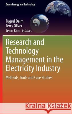 Research and Technology Management in the Electricity Industry: Methods, Tools and Case Studies Daim, Tugrul 9781447150961 Springer - książka